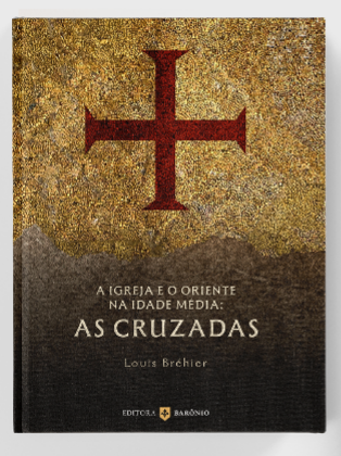 A Igreja e o Oriente na Idade Média: as Cruzadas