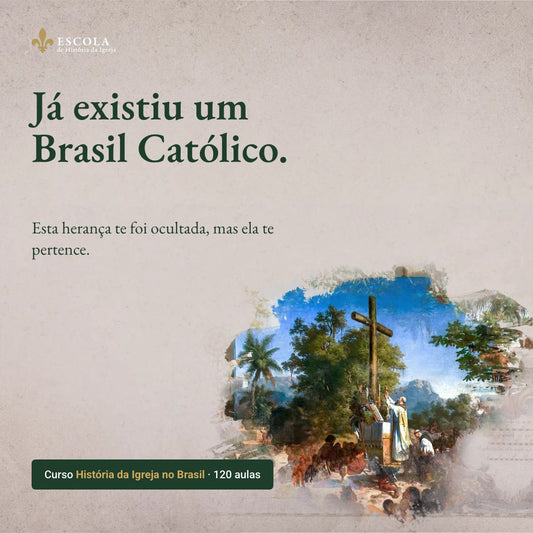 Já existiu um Brasil Católico — curso História da Igreja no Brasil, 120 aulas